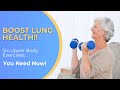 Super Six Upper  Body Exercises | Pulmonary Rehab & Seniors | Boost Lung Health & Breathe Better!