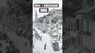 Bern then and now 🇨🇭 1906 vs 2025|Switzerland