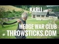 Karli and Wedge War Club by Throwsticks.com - Review