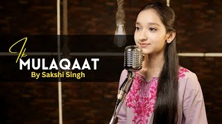 Ek Mulaqaat | Cover By Sakshi Singh | Abhishek Malhan | Sakshi Malik | Javed-Mohsin | Vishal Mishra