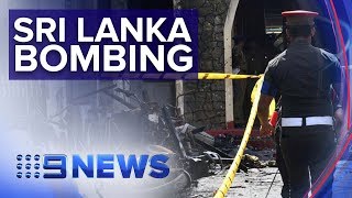 Two Australians confirmed dead after devastating bomb blasts in Sri Lanka | Nine News Australia