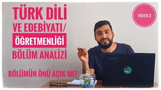 TÜRK DİLİ VE EDEBİYATI /ÖĞRETMENLİĞİ BÖLÜM ANALİZİ -BÖLÜMÜN ÖNÜ AÇIK MI?(MESLEK ANALİZLERİ VİDE0-3)