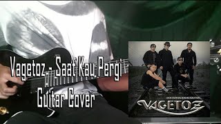 Vagetoz - Saat Kau Pergi (Guitar Cover) + Lirik