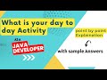 How to Answer- What is your day to day Activity as a Java Developer