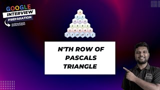 Nth Row Of Pascals Triangle Problem - Google Interview Preparation Series