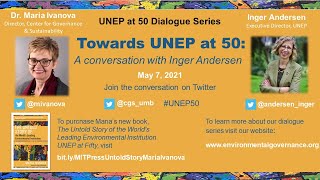 Towards UNEP at 50: A Conversation with Inger Andersen hosted by Maria Ivanova, PhD