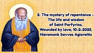 2. The mystery of repentance - The life and wisdom of Saint Porfyrios, Wounded by love, 10-2-2025