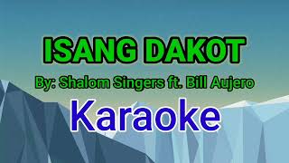 Isang Dakot By: Shalom Singers ft. Bill Aujero karaoke version /Mg studio