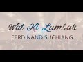 Wat ki lumbah  - Ferdinand Suchiang