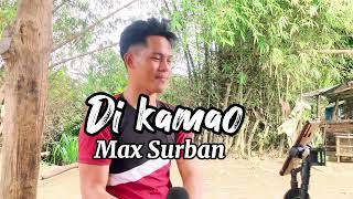 Di kamao - Max Surban |  Jesrack Evangelista