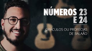 Números 23  e 24 | Oráculos ou Profecias de Balaão