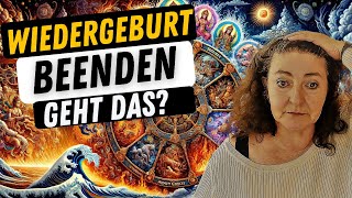 Wann endet das Rad der Wiedergeburt?