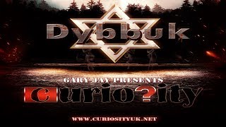 Curiosity - Haunted by a Dybbuk