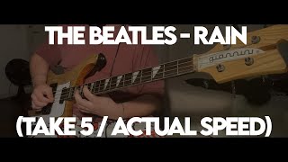 The Beatles - Rain (Take 5 / Actual Speed) (Bass Cover)