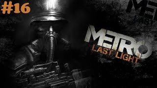 "Metro: Last Light Redux" walkthrough (Survival, Ranger Hardcore) #16 Sundown + all Collectibles
