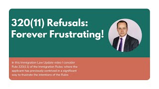 Immigration Rule 320(11) Refusals: Forever Frustrating!