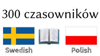 300 czasowników + Czytanie i słuchanie: - Szwedzki + Polski