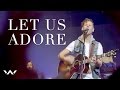 Let Us Adore | Live | Elevation Worship