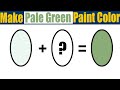 How To Make Pale Green Paint Color  -  What Color Mixing To Make Pale Green