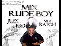 Juex Pro (Aka Raton) - Mix Rude Boy