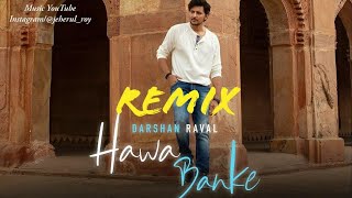 Darshan Raval - Hawa Banke Remix | Nirmaan |
