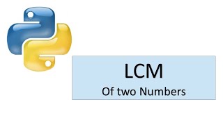 Python Tutorial 6: Python program to find the LCM of two numbers