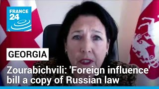 Georgia’s Zourabichvili: Contentious 'foreign influence' bill a copy of Russian