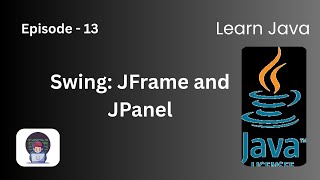 Java Swing: JFrame and JPanel | Episode 13 | Learn Java