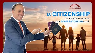 Why investing in Citizenship by Investment should be part of your diversification plan.
