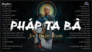 PHÁP TA BÀ - NHÂN SINH QUÁN [ HOT TIKTOK 2024 ] JIN TUẤN NAM - Đâu là phật nào là ma giữa chốn ta bà