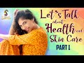 Let’s Talk About Health And Skin Care | Part 1 |  Shades of Sherin