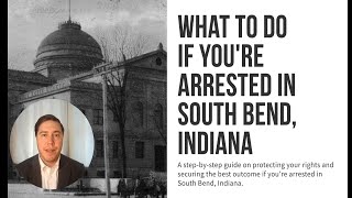 What to Do If You're Arrested in South Bend, Indiana