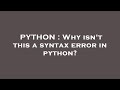 PYTHON : Why isn't this a syntax error in python?