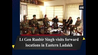 Lt Gen Ranbir Singh Visits Forward Locations In Eastern Ladakh