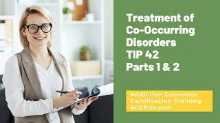 Treatment of Addiction & Co-Occurring Disorders Parts 1 & 2