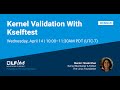 Mentorship Session: Kernel Validation With Kselftest