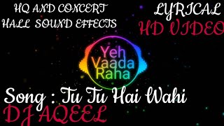 DJ Aqeel - Tu Tu Hai Wahi Lyrics | Yeh Vaada Raha | HQ Sound | Concert Hall Sound Effects | Remix.