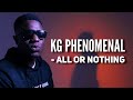 KG Phenomenal - All Or Nothing (Official Music Video)