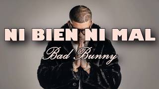 NI BIEN NI MAL - Bad Bunny | X 100PRE (Letra)/(Lyrics)