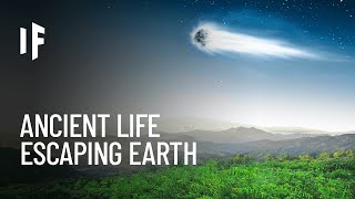 What If Ancient Life Escaped Earth?