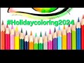 #Holidaycoloring2024 December Week 1