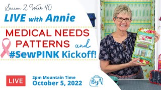 S2, Ep 40: Medical Needs Patterns and #SewPINK Kickoff! (LIVE with Annie)