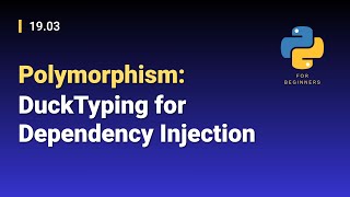 [Python for Beginners]: 19.03. Polymorphism: DuckTyping for Dependency Injection