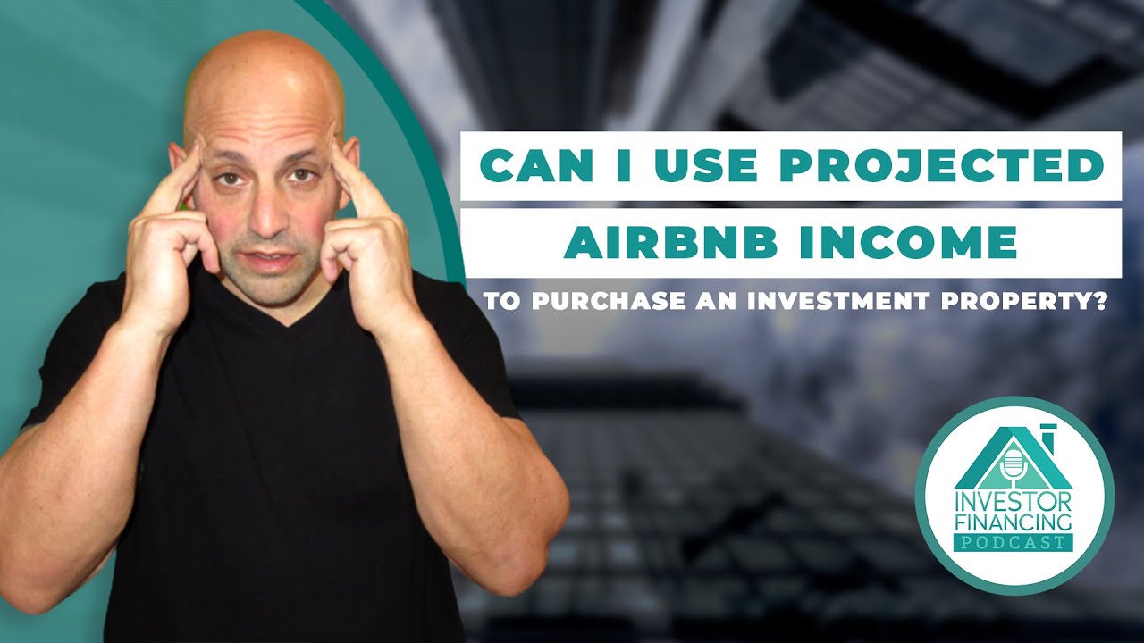 Can I Use Projected AirBnB Income To Purchase An Investment Property? A ...