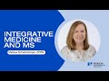 Multiple Sclerosis Education: Integrative Medicine and MS