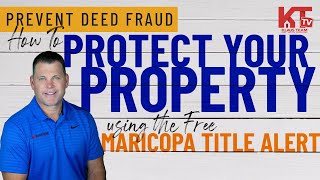 Protect Your Property with Maricopa Title Alert - Safeguard Your Rights Today!
