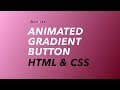 Animated Gradient Button Using HTML & CSS only.