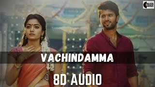 VACHINDAMMA - 8D AUDIO - GEETHA GOVINDAM SONGS | Vijay Devarakonda, Rashmika | Romantic Telugu Song