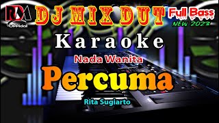 Percuma - Rita Sugiarto || Karaoke Dj Remix Dut [Nada Wanita] Cover By RDM Official