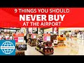 9 Things You Should Never Buy at the Airport | SmarterTravel